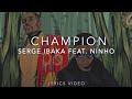 Serge Ibaka x Ninho - Champion (Lyrics Video)