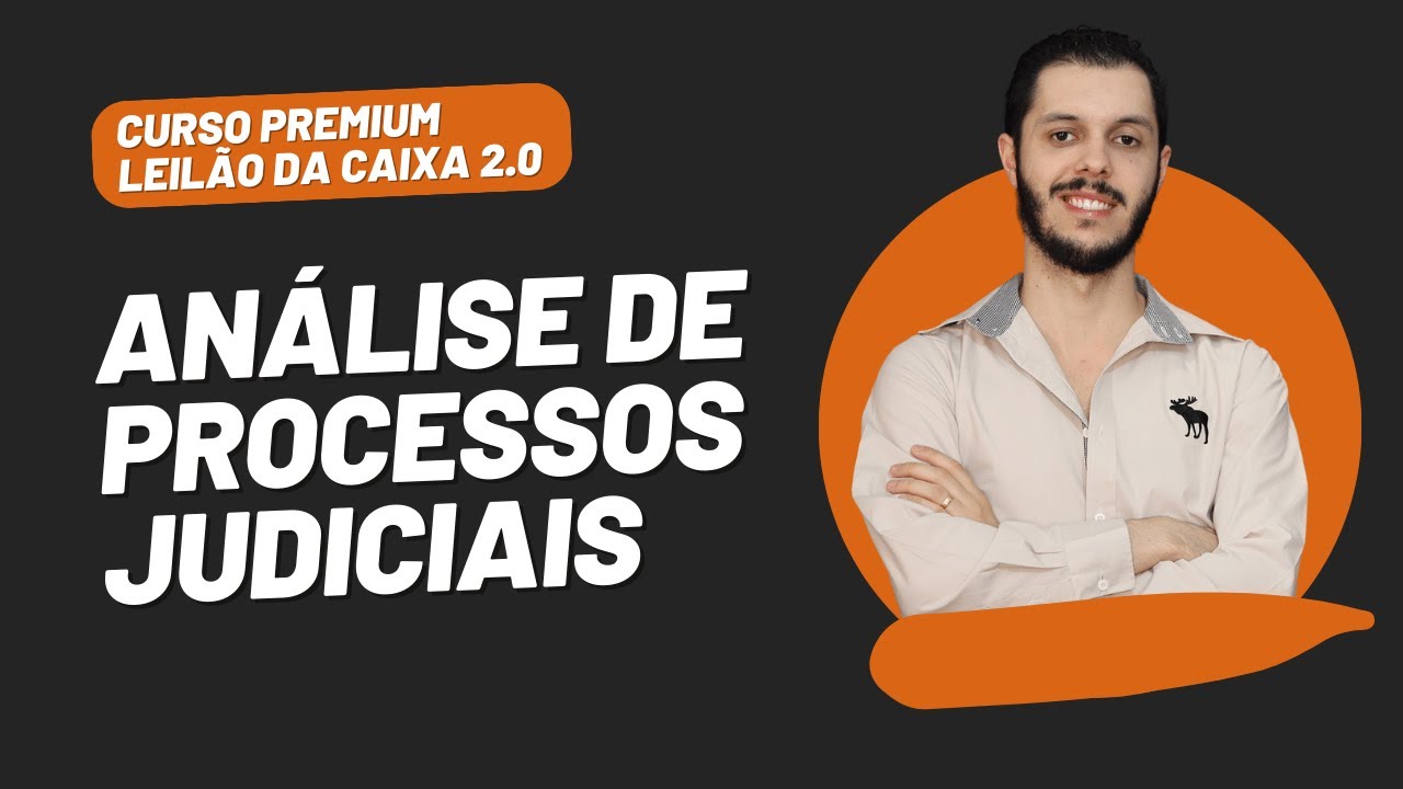 AULA 2.13 - ANÁLISE DE PROCESSOS JUDICIAIS [CURSO PREMIUM LEILÃO DA CAIXA 2.0]