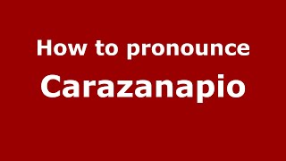 How to pronounce Carazanapio