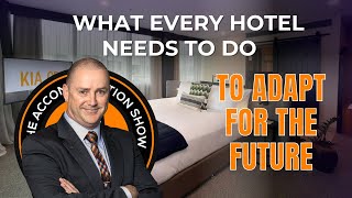 What Every Hotel Needs to Do to Adapt for the Future with Les Morgan