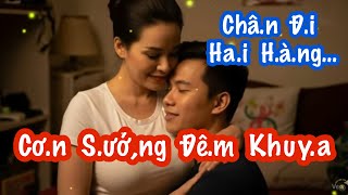 “ CƠ.N  S.Ư.Ớ,N.G  Đ.ÊM  KHUY.A “  Châ.n  Đ.i  Ha.i  Hàn.g…