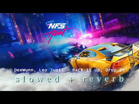 DeeWunn, Leo Justi - Back It Up, Drop It | Need for Speed Heat (s l o w e d + r e v e r b)