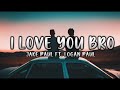 Jake Paul Ft Logan Paul I Love You Bro Lyrics