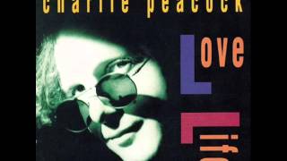 Charlie Peacock - 2 - What&#39;s It Like In Your World - Love Life (1991)