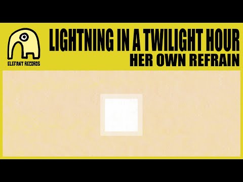 LIGHTNING IN A TWILIGHT HOUR - Her Own Refrain [Official]