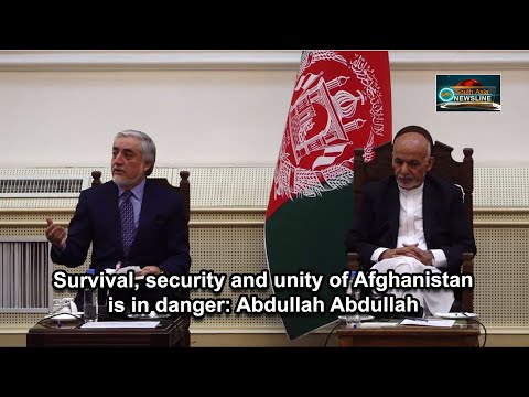 Survival, security and unity of Afghanistan is in danger Abdullah Abdullah