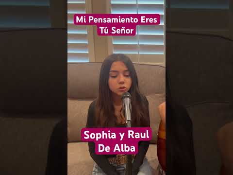 Mi Pensamiento Eres Tú Señor (Canta Sophia y Raul De Alba)