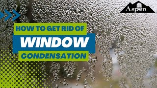 how to prevent window condensation in your home