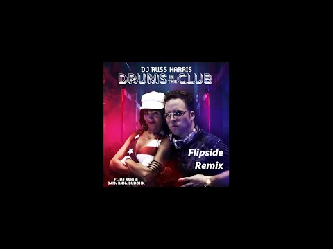 DJ Russ Harris ft. DJ Keri & Bam Bam Buddha - Drums In The Club (Flipside Remix)