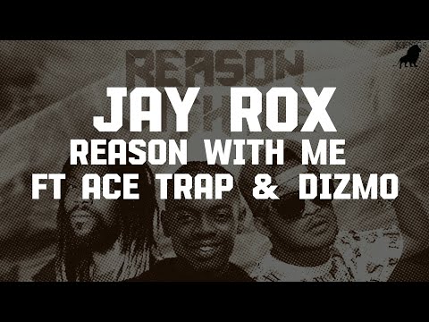 Jay Rox Reason with me Lyrics ft Ace trap & Dizmo