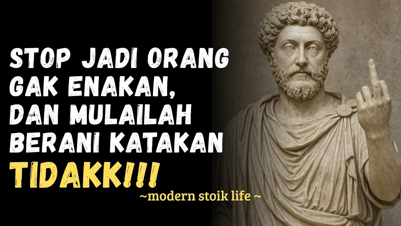 Stop Jadi Orang Gak Enakan – Cara Jadi Tegas Tanpa Rasa Bersalah (Stoikisme Menjawab)