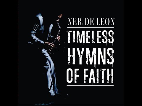 Timeless Hymns of Faith (31.15 mins) Saxophonist Ner de Leon