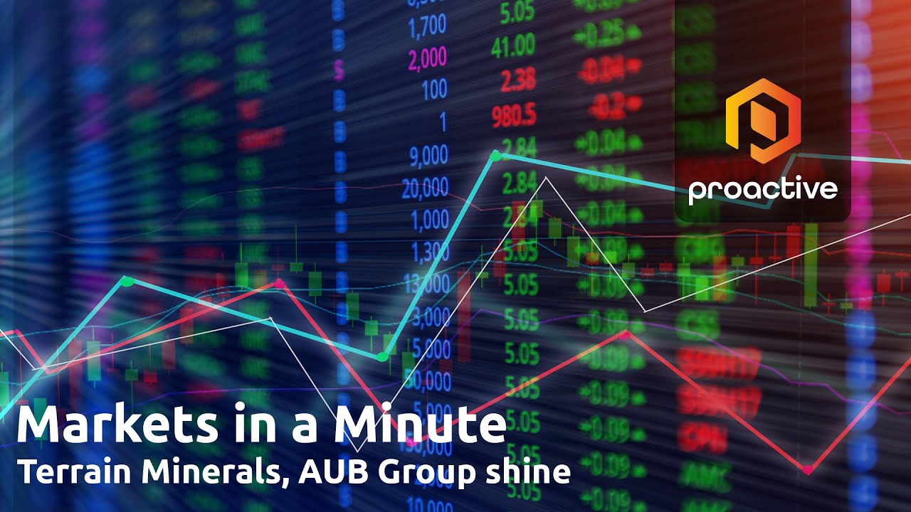 Markets in a Minute: Terrain Minerals, AUB Group shine