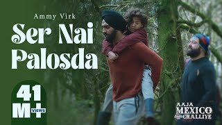 Ser Nai Palosda  Official Video  Ammy Virk  Harman