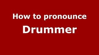 How to pronounce Drummer