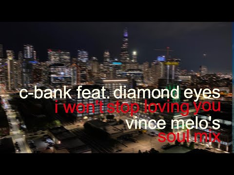 C-Bank featuring Diamond Eyes - I Won't Stop Loving You (Vince Melo's Soul Mix)