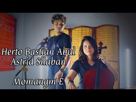 Momangm E - Herto Bastian Abul & Astrid Silaban (Cello)