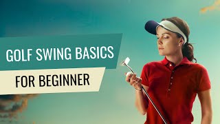 Golf Swing Basics For Beginners