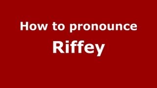 How to pronounce Riffey