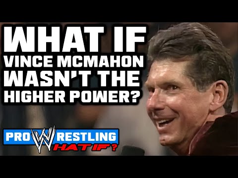 What If...Vince McMahon WASN'T The Higher Power?