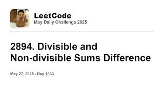 YouTube video 'Daily Leetcode #1883: May 27, 2025 - 2894. Divisible and Non-divisible Sums Difference'