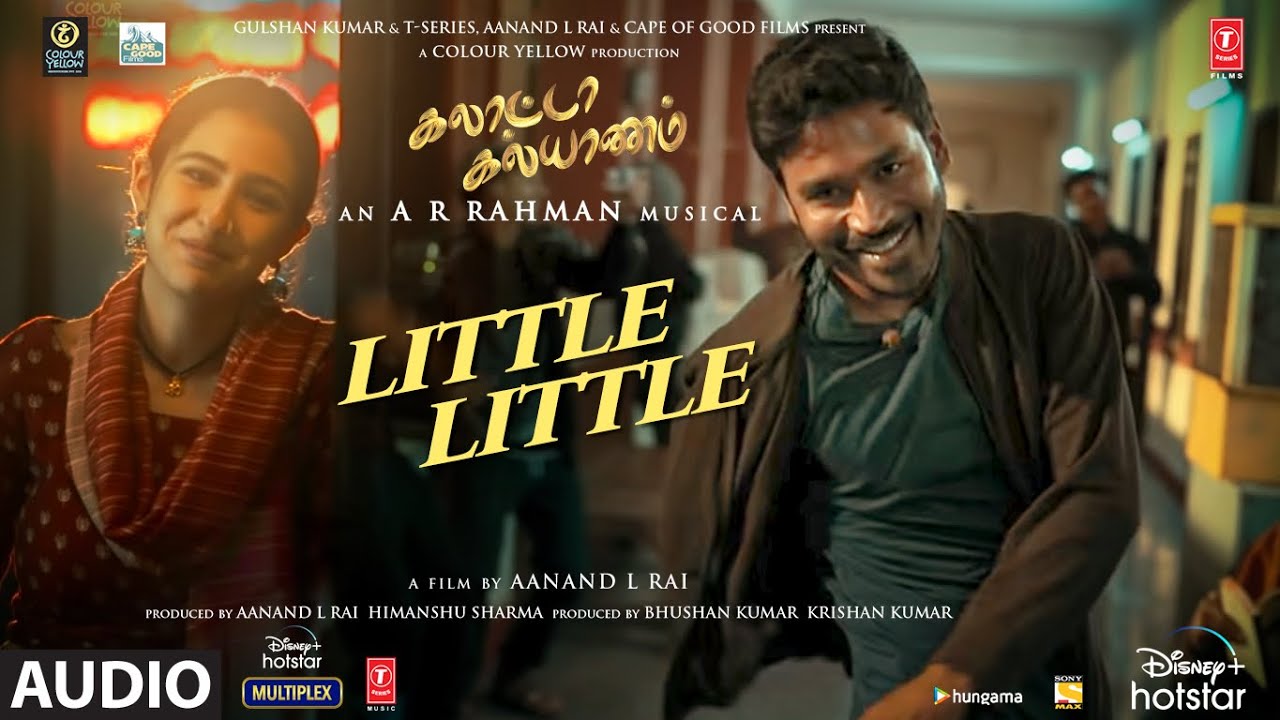 Little Little Song Lyrics | Galatta Kalyaanam | Dhanush, Sharanya Srinivas