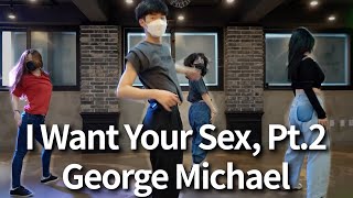 I Want Your Sex, Pt.2-George Michael choreography by WILLY [앨리스 댄스 스튜디오]