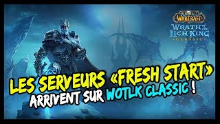 LES SERVEURS FRESH START (NOUVEAU DÉPART) ARRIVENT SUR WOTLK CLASSIC ! 🔥🔥