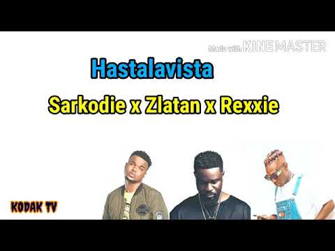 Hastalavista (Sarkodie x Zlatan x Rexxie) Official Lyrics