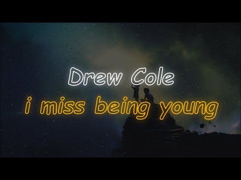 Drew Cole - i miss being young (Lyrics)