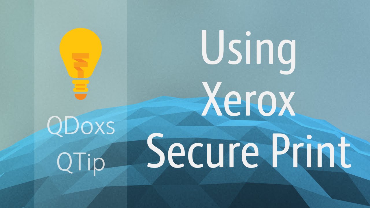 Xerox Secure Print Feature, QDoxs QTip!