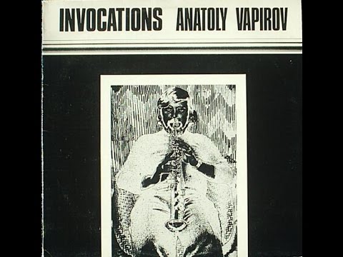 Anatoly Vapirov ‎- Invocations (FULL ALBUM, soviet free jazz, 1983, Russia, USSR)