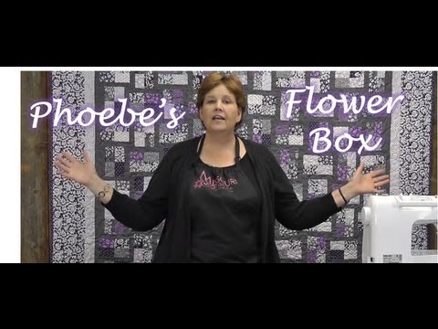 Phoebe's Flower Box Quilt - Quilting Made Easy