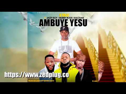 K9ine Ft Jazzy Boy Mubby Roux Kaloyan ambuye Yesu