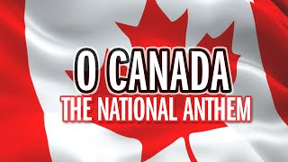 O Canada - National Anthem - Song & Lyrics - HQ