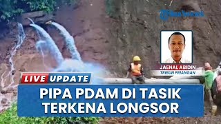 Akses Air Bersih Terganggu, 2 Pipa PDAM Putus Akibat Longsor di Tasikmalaya Berhasil Diperbaiki
