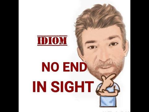 English Tutor Nick P Idioms (595) No End in Sight.