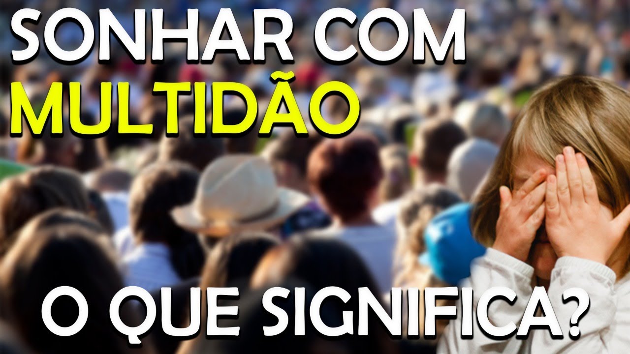 SONHAR COM PESSOAS: Qual o significado E multidões Conhecidos, desconhecidos e mais!