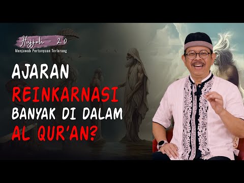 Hujjah eps. 20 - AJARAN REINKARNASI BANYAK DI DALAM AL QUR’AN?