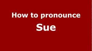 How to pronounce Sue