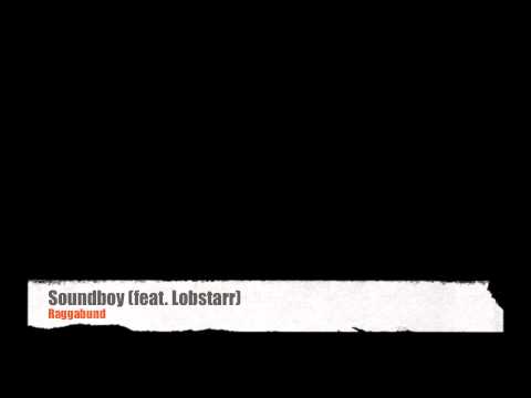 Raggabund - Soundboy (feat. Lobstarr)