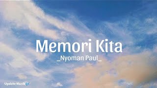 Download lagu Memori kita - Nyoman Paul ( lirik ) mp3 Download lagu Memori kita - Nyoman Paul ( lirik ) mp3