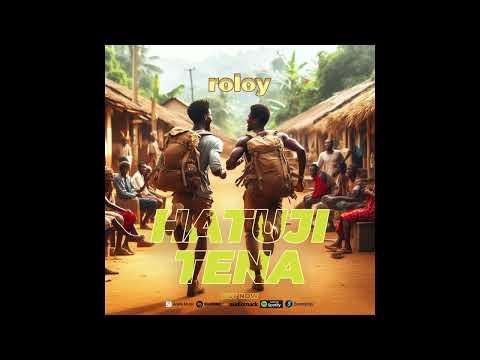 Roloy - Hatuji Tena (Official Music Audio)