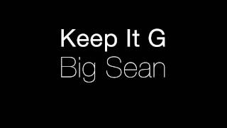[OFFICIAL HQ] Keep It G - Big Sean ft. 2chainz **NEW 2011**