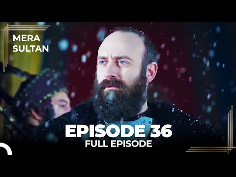 Mera Sultan - Episode 36(Urdu Dubbed)