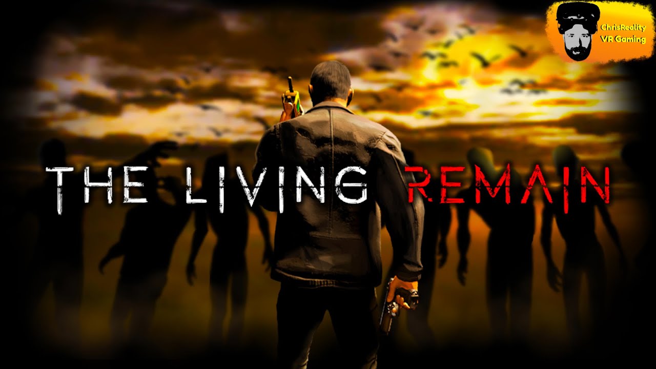 ChrisReality - The Living Remain First Look (SteamVR) (Pimax)