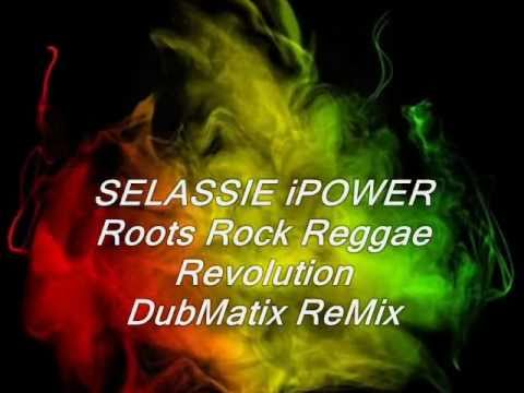 SELASSIE iPOWER | Roots Rock Reggae Revolution | DubMatix ReMix Ft Rasta Reuben & Fredlocks Asher.