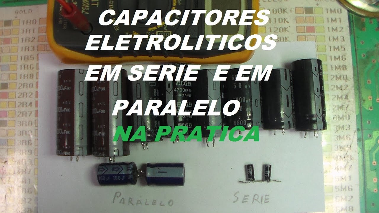 capacitores em serie e em paralelo na pratica