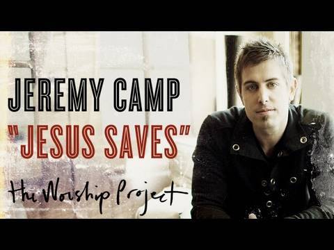 Jeremy Camp "Jesus Saves"