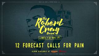 The Robert Cray Band - Forecast Calls For Pain - 4 Nights Of 40 Years Live